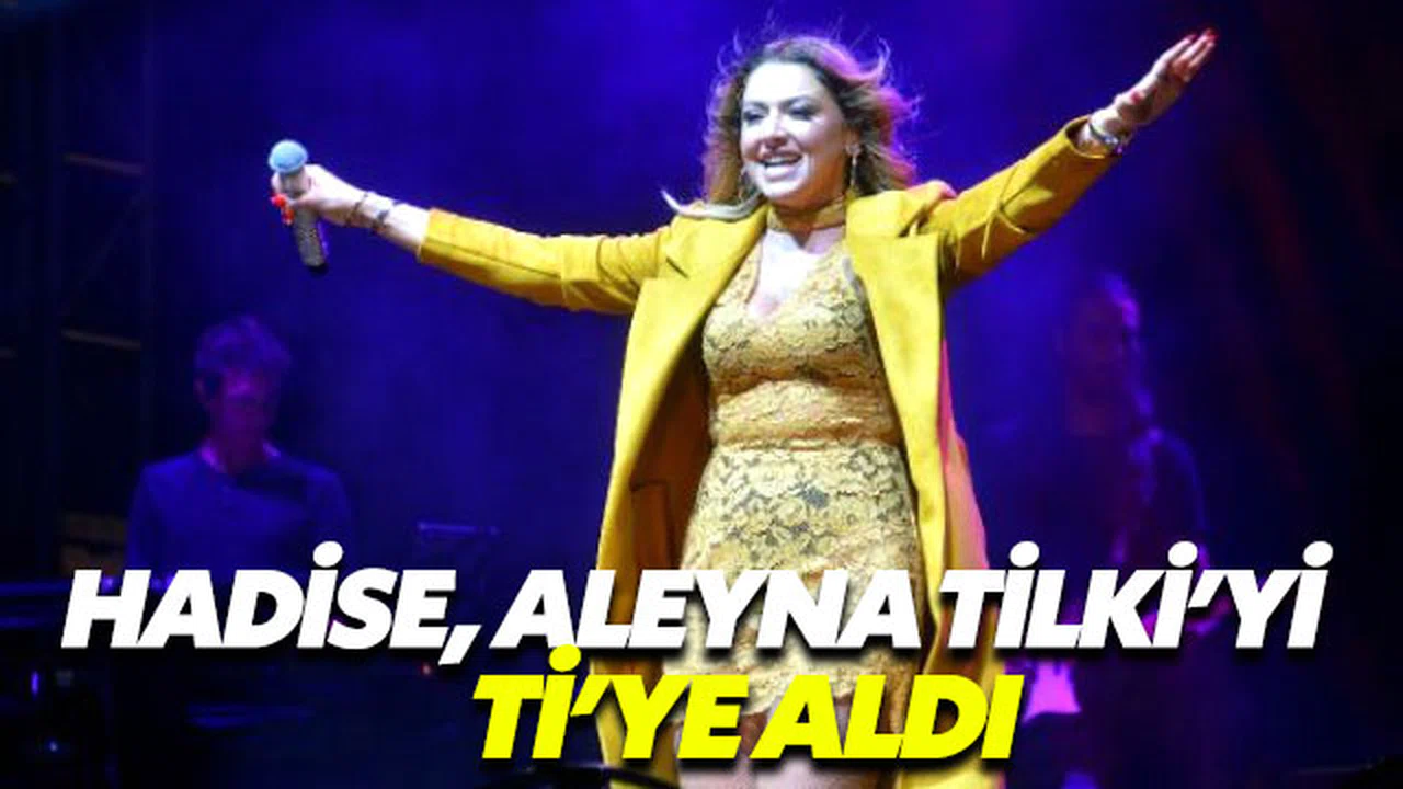 Hadise, Aleyna Tilki’ye gönderme yaptı