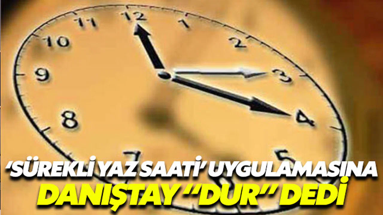 Yaz saati uygulamasına yürütmeyi durdurma kararı