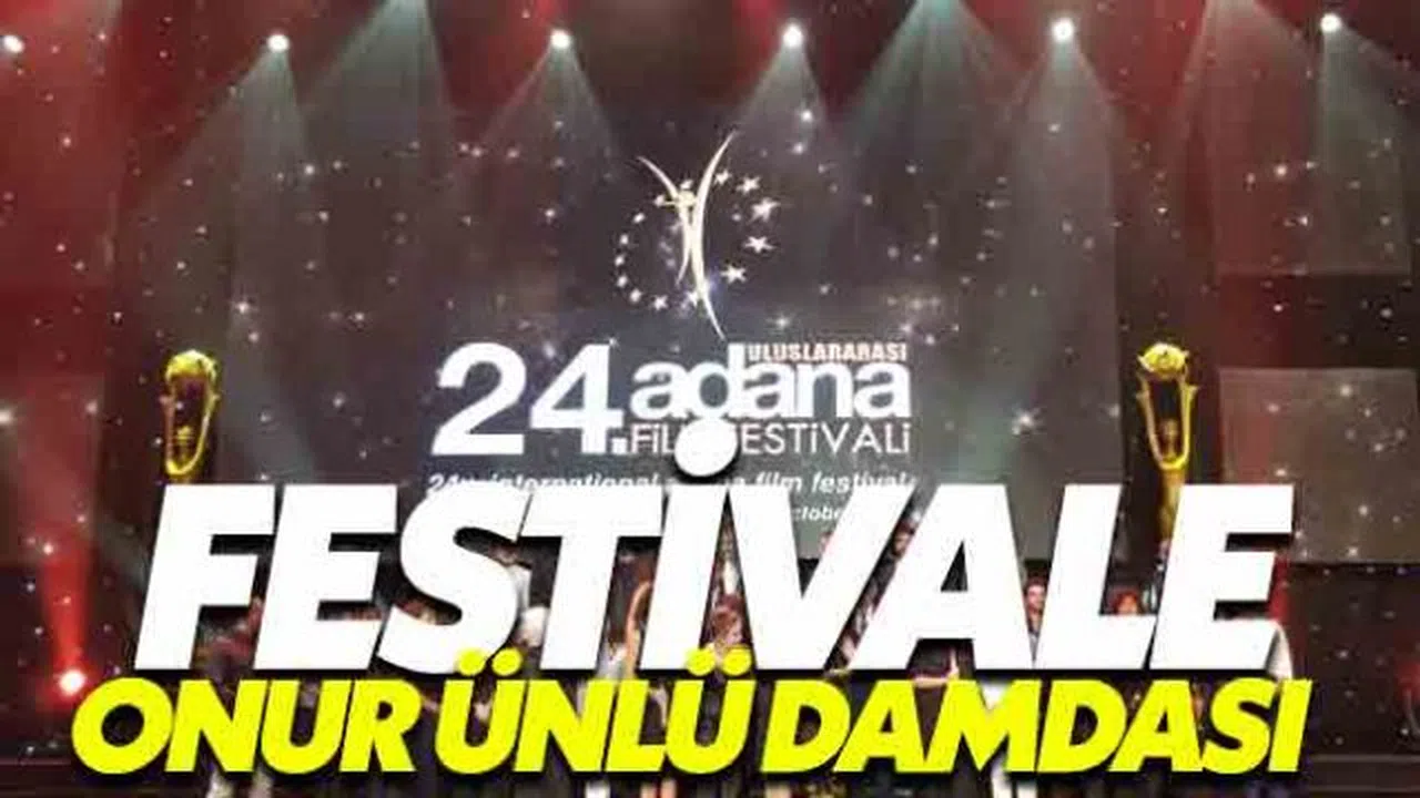 Adana film festivaline Onur Ünlü damgası