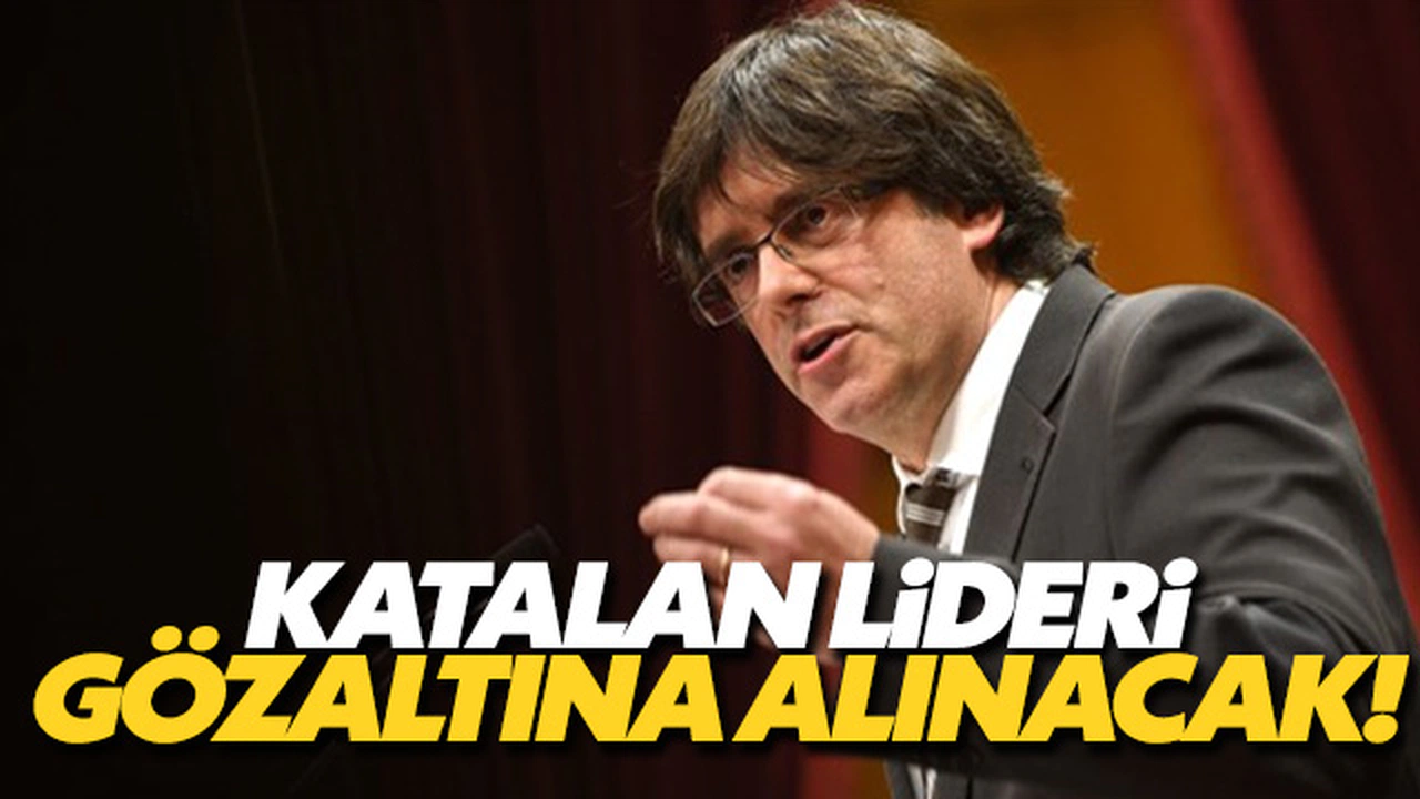 Katalan Lideri Gözaltına alınacak