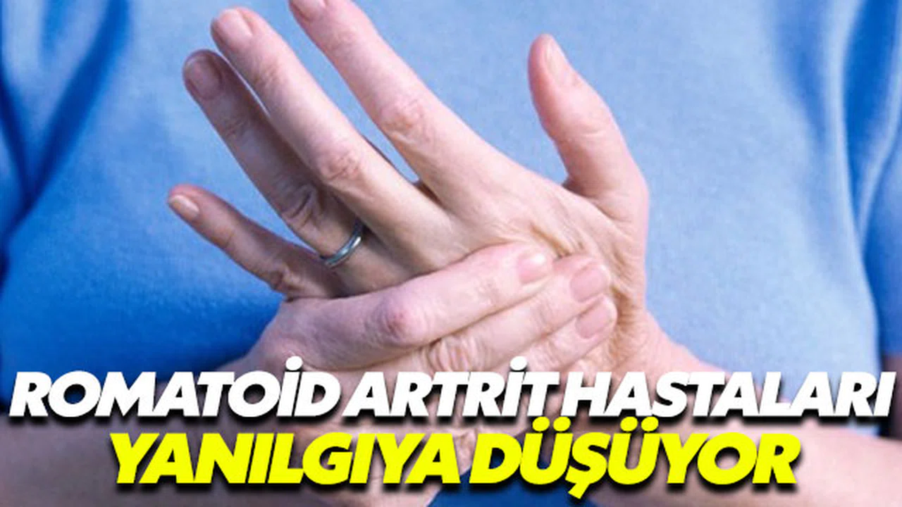 Romatoid Artrit hastaları yanılgıya düşüyor