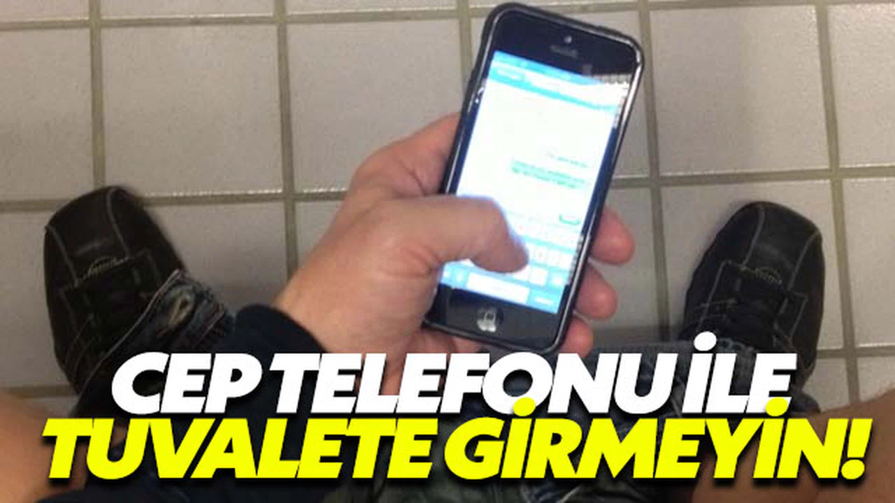Tuvalette cep telefonu kullanmayın