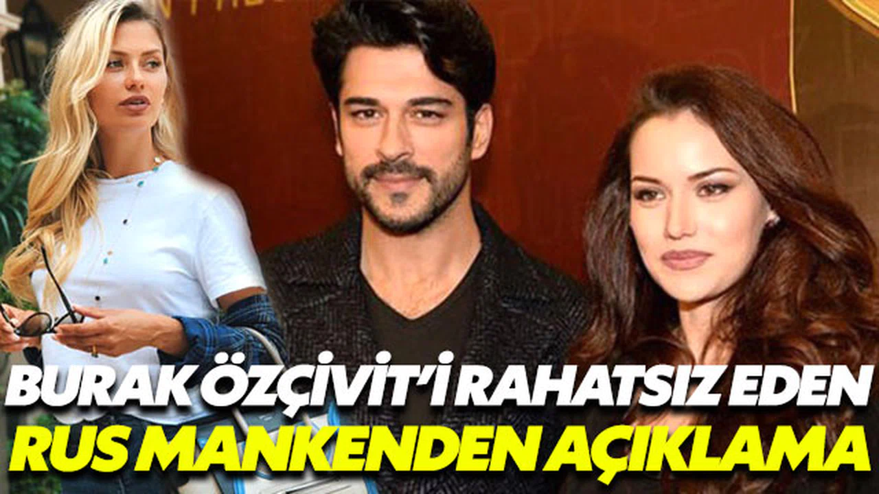 Özçivit’i rahatsız eden Rus modelden açıklama