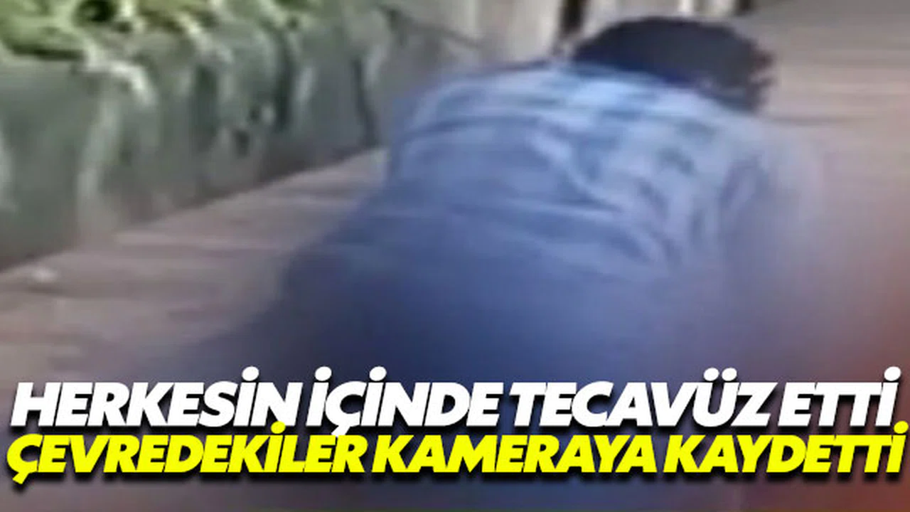 Herkesin önünde tecavüz etti, herkes kameraya kaydetti