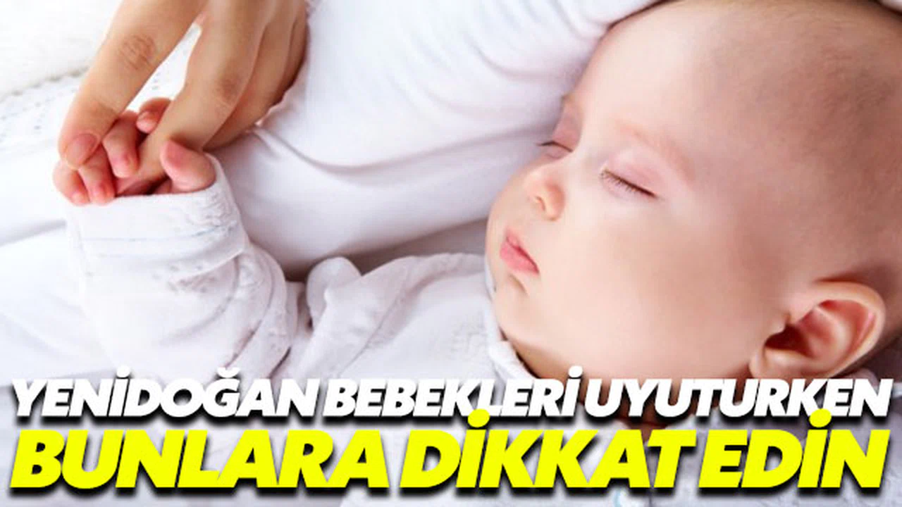 Yenidoğan bebeği uyuturken bunlara dikkat