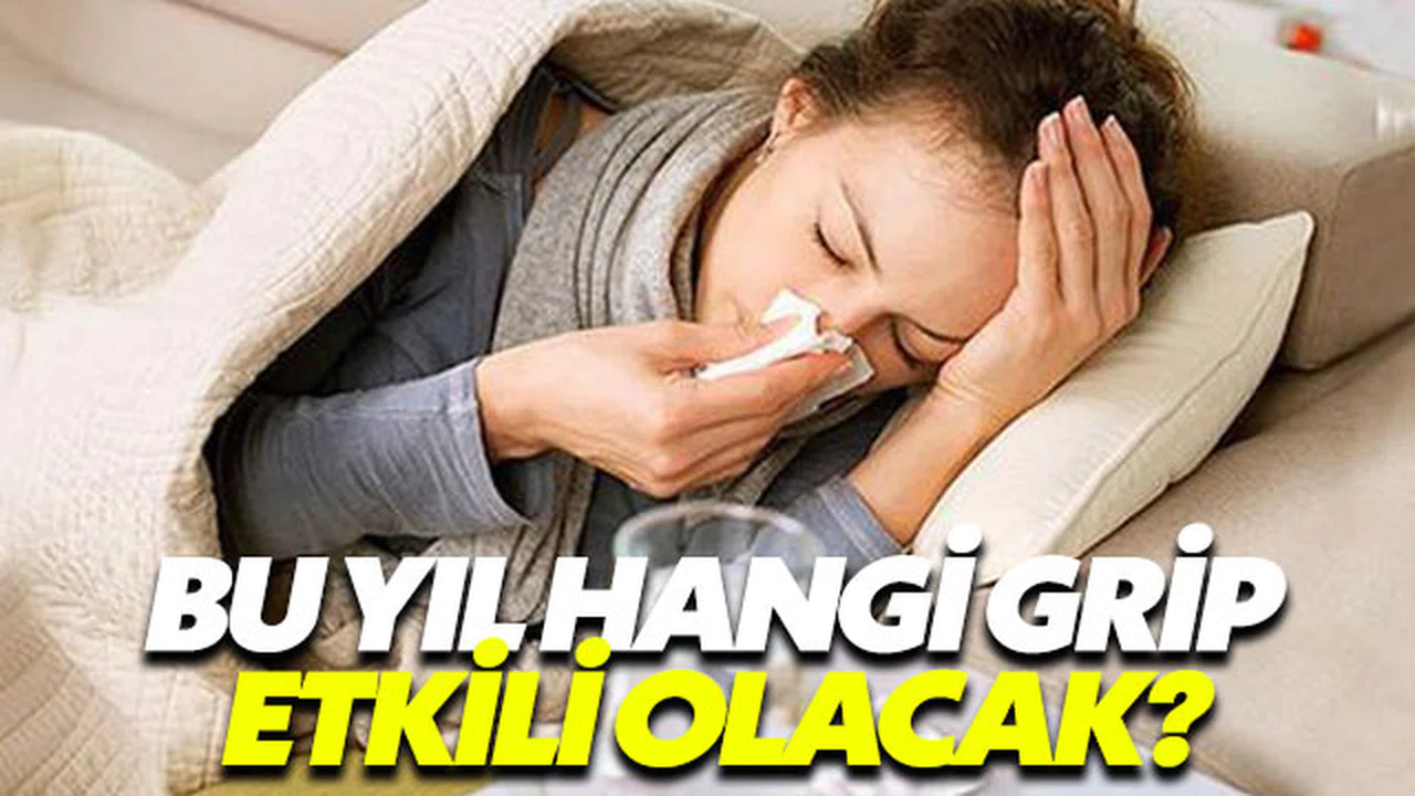 Bu yıl hangi grip virüsleri etkili olacak?