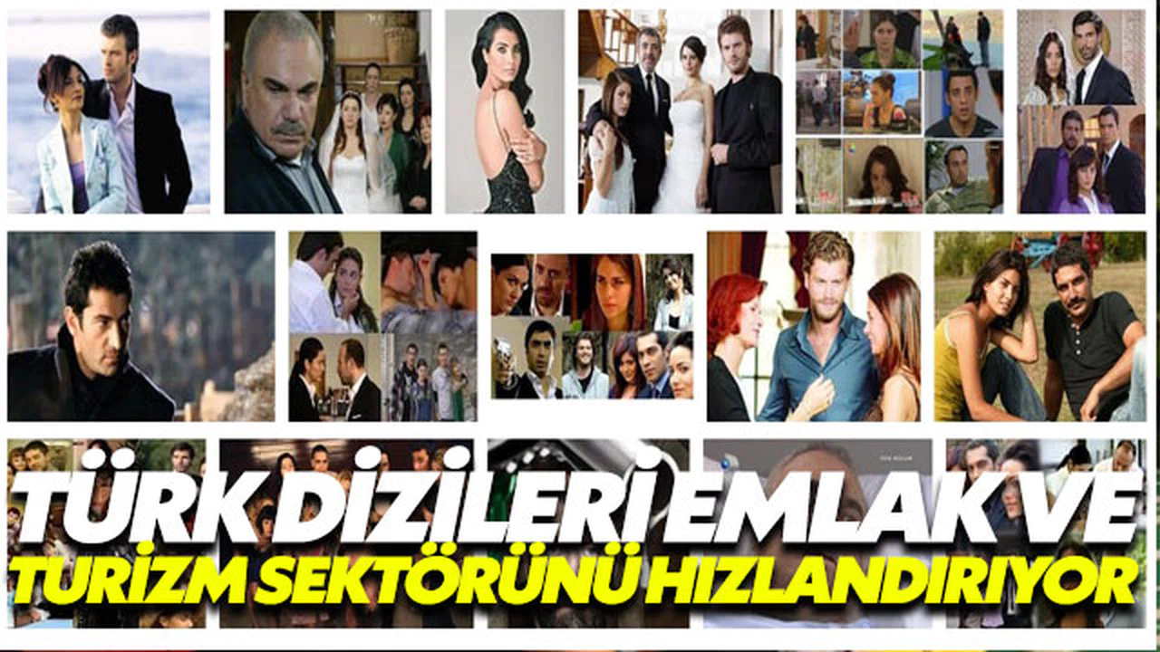Türk dizileri emlak ve turizm sektörünü hızlandırıyor