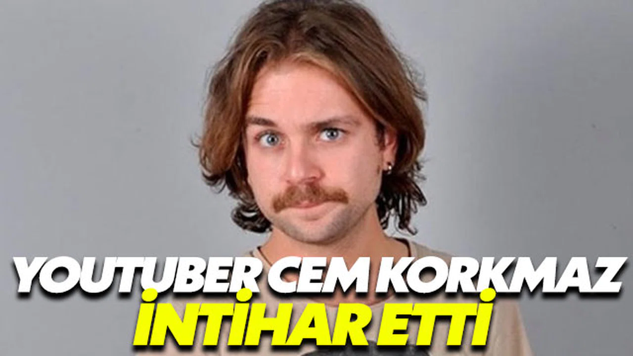 Youtube Fenomeni Cem Korkmaz intihar etti