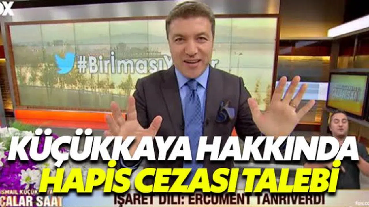 İsmail Küçükkaya hakkında hapis cezası istendi