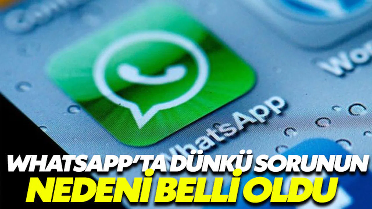 Whatsapp’taki sorunun nedeni belli oldu