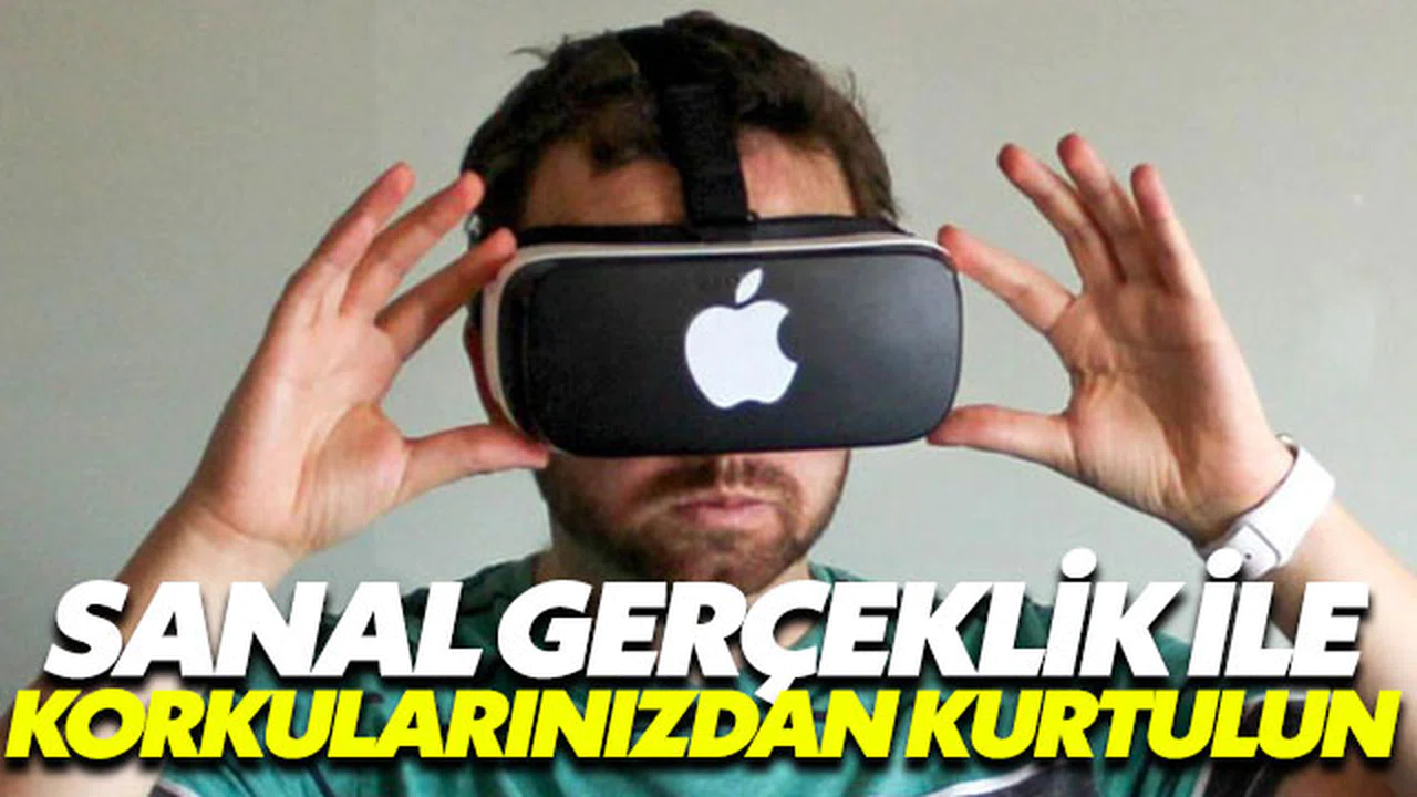 Sanal gerçeklikle korkulardan kurtulmak mümkün!