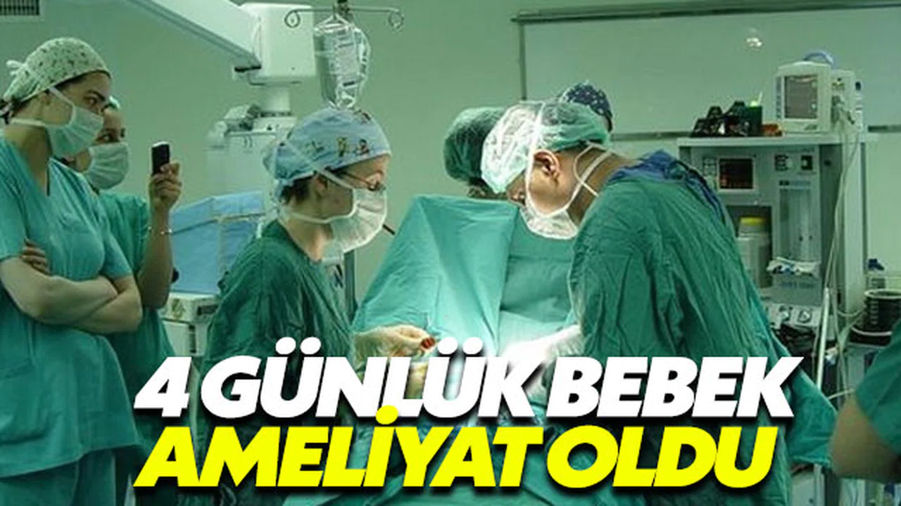 4 günlük bebek ameliyat edildi