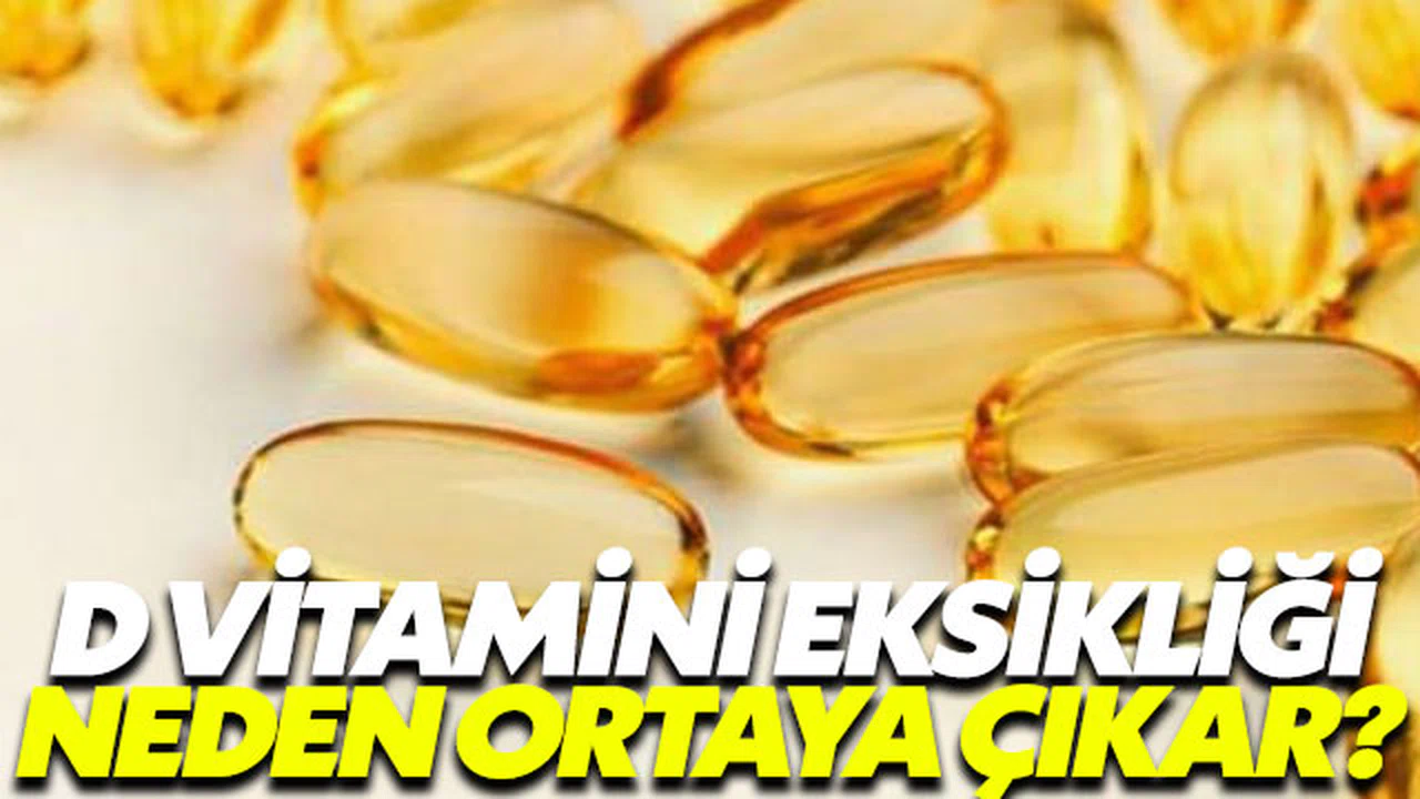 D vitamini eksikliği neden ortaya çıkar?