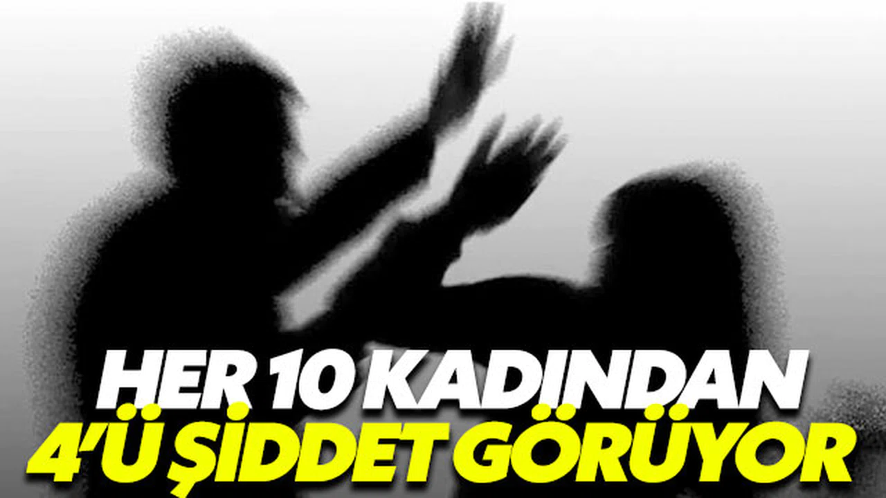 Her 10 kadından 4’ü şiddet görüyor