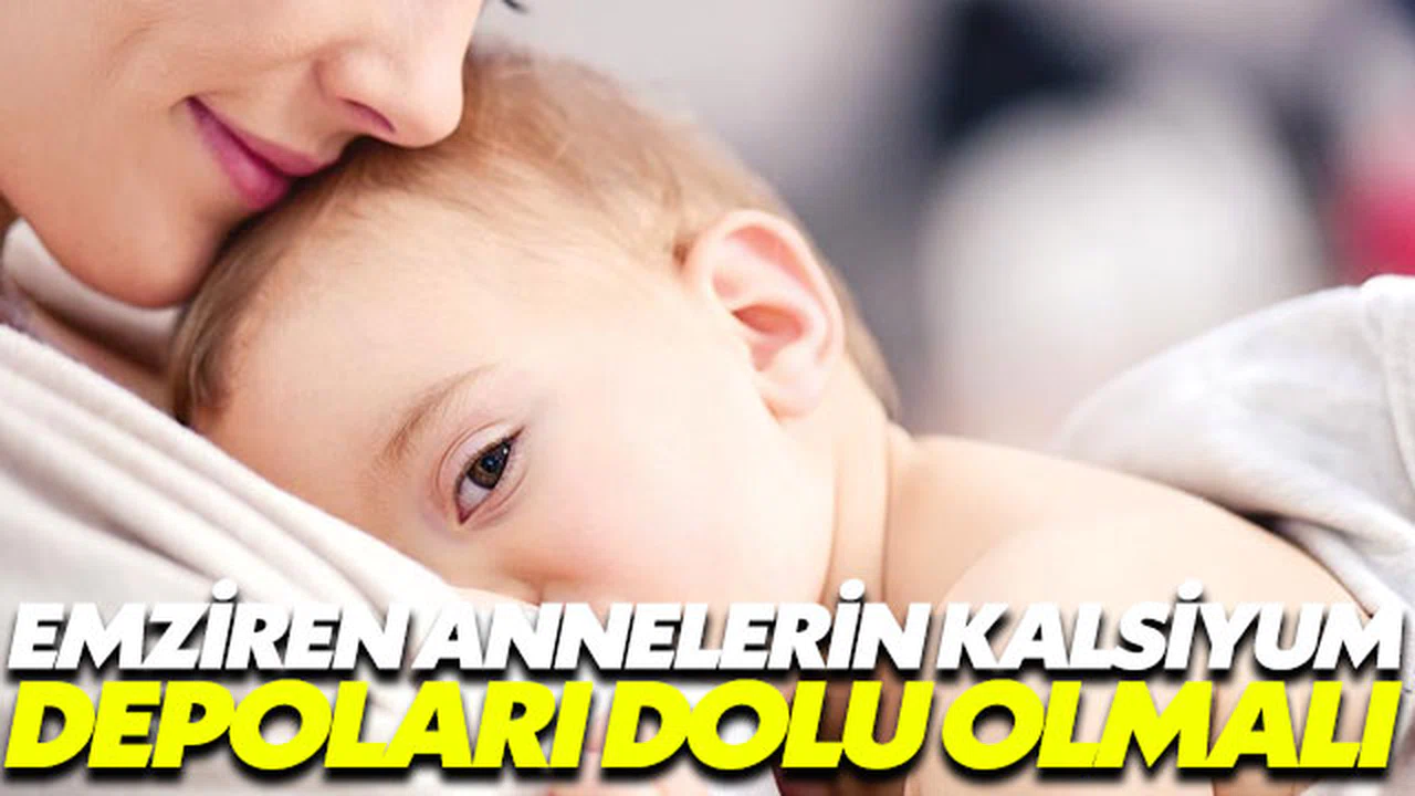 Emziren kadınların kalsiyum depoları dolu olmalı