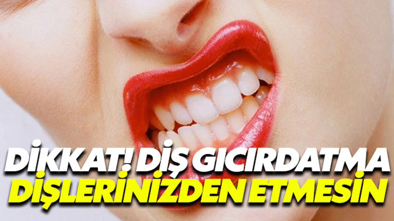 Diş gıcırdatma dişlerinizden etmesin