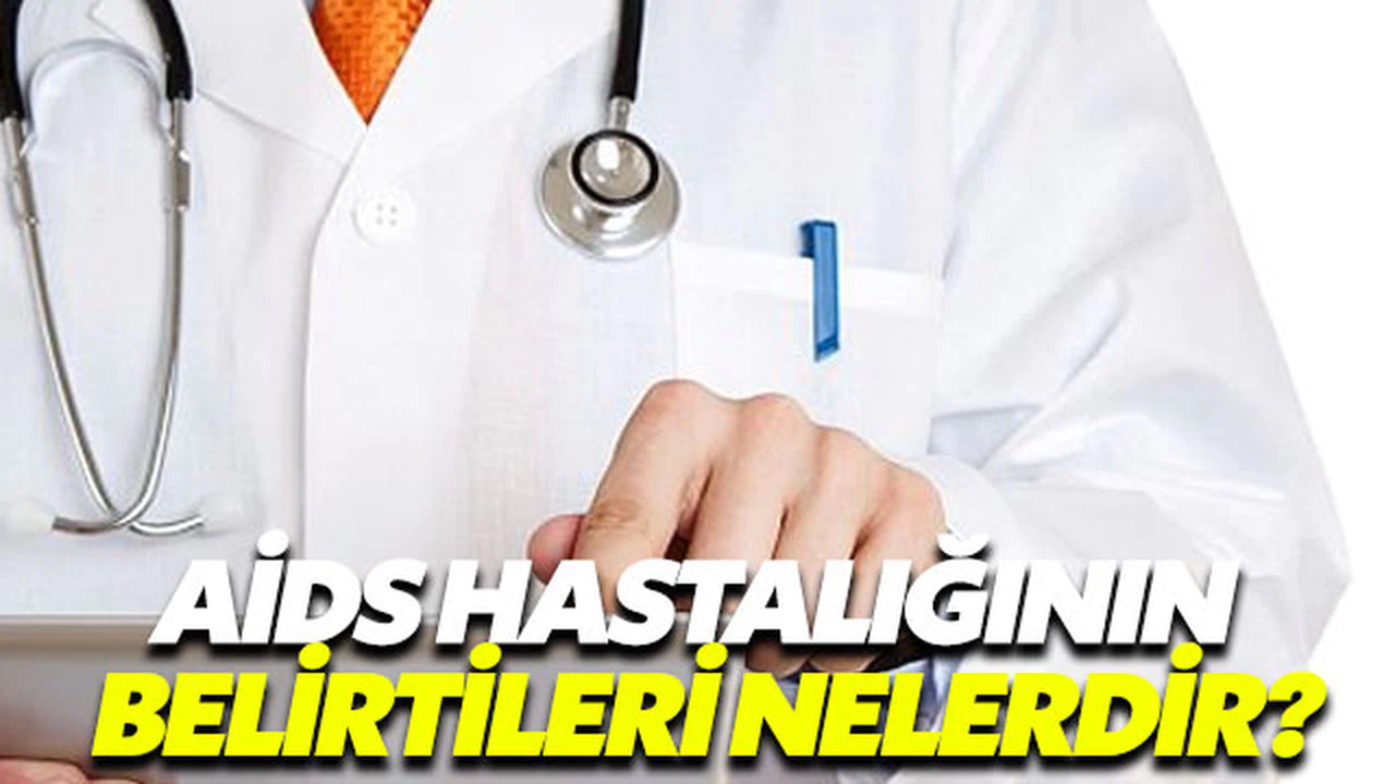 AIDS hastalığının belirtileri neler?