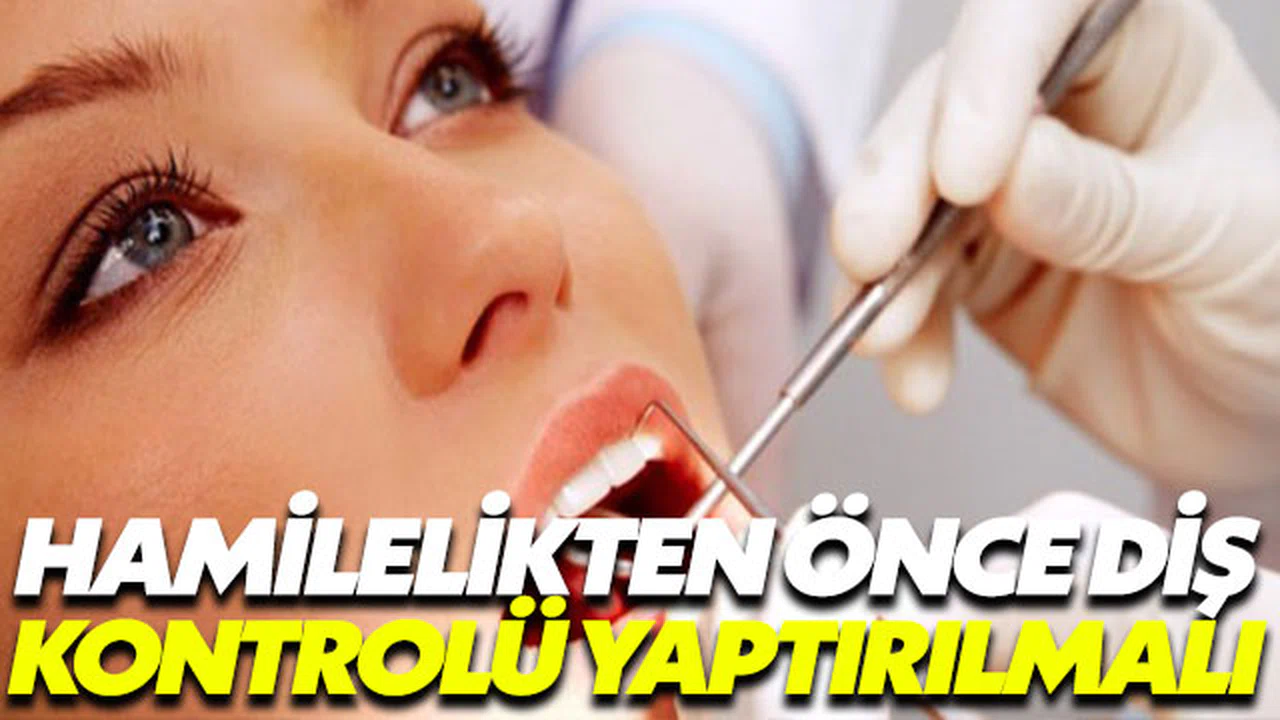 Hamilelik planlamadan önce diş doktoruna gitmeniz şart