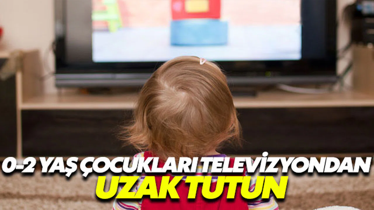 Çocukları 0-2 yaş döneminde televizyondan uzak tutun