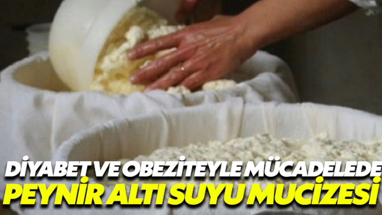 Peynir altı suyu diyabet ve obeziteyle mücadelede mucize yaratıyor