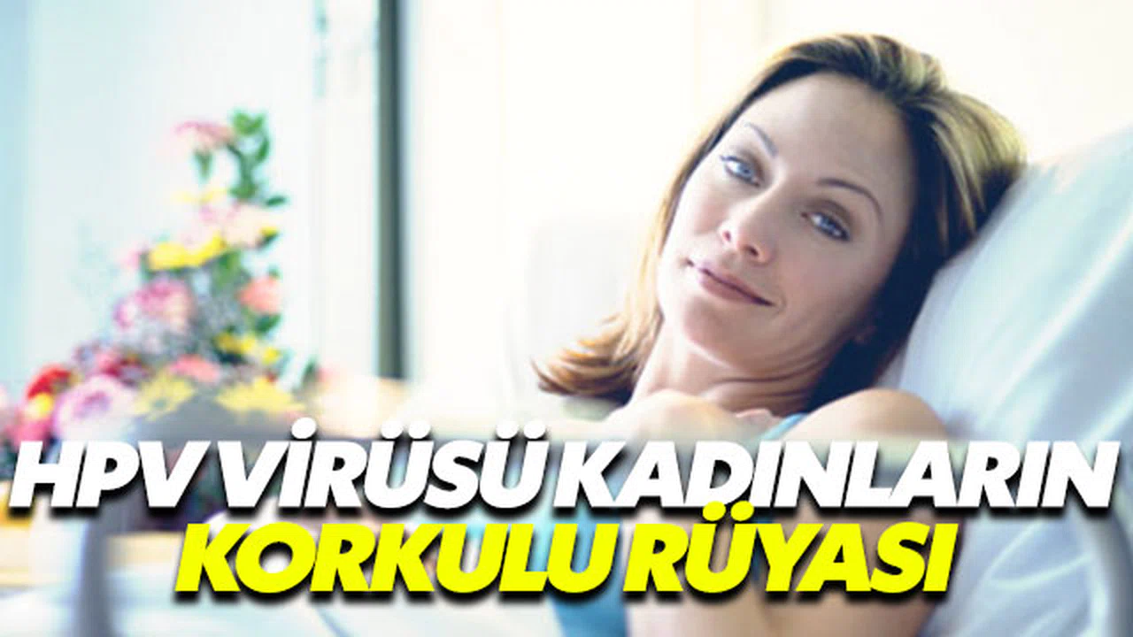 HVP virüsü kadınları tehdit ediyor
