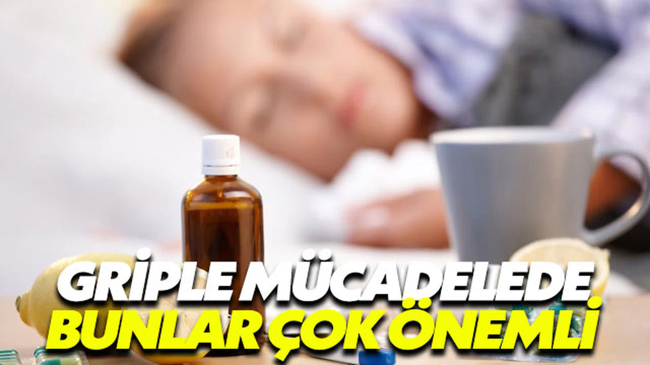 Griple mücadelede bilinmesi gerekenler
