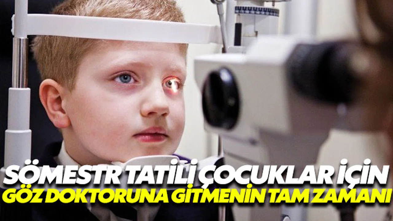 Sömestr dönemi çocuklar için göz doktoruna gitmenin tam zamanı
