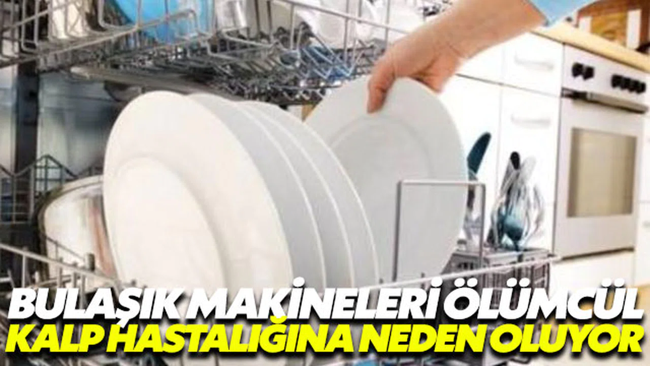 Bulaşık makineleri ölümcül kalp hastalığına yol açabiliyor