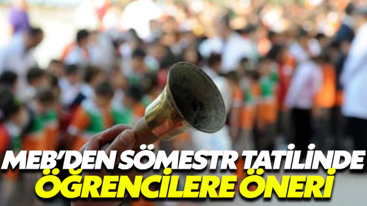 Milli Eğitim Bakanlığı'ndan sömestr tatilinde öğrencilere öneri