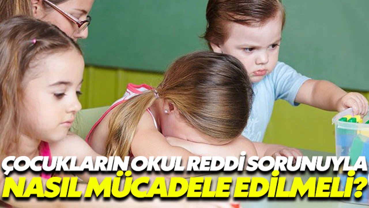 Çocukların okul reddi sorunuyla nasıl mücadele edilmeli?