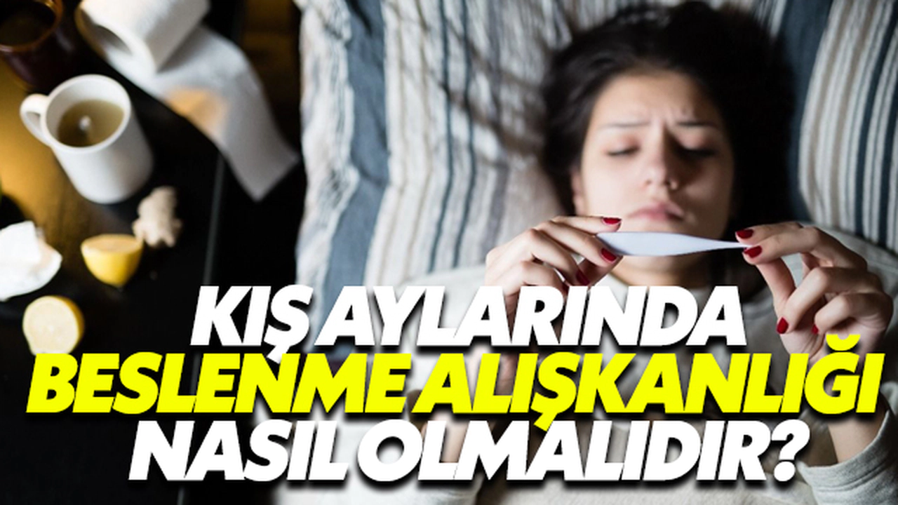 Kış Aylarında Beslenme Alışkanlığı Nasıl Olmalıdır?