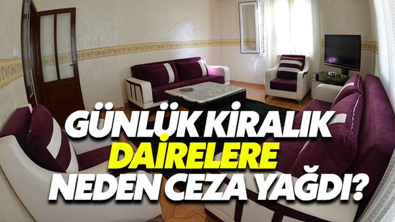 Günlük Kiralık Dairelere Neden Ceza Yağdı?