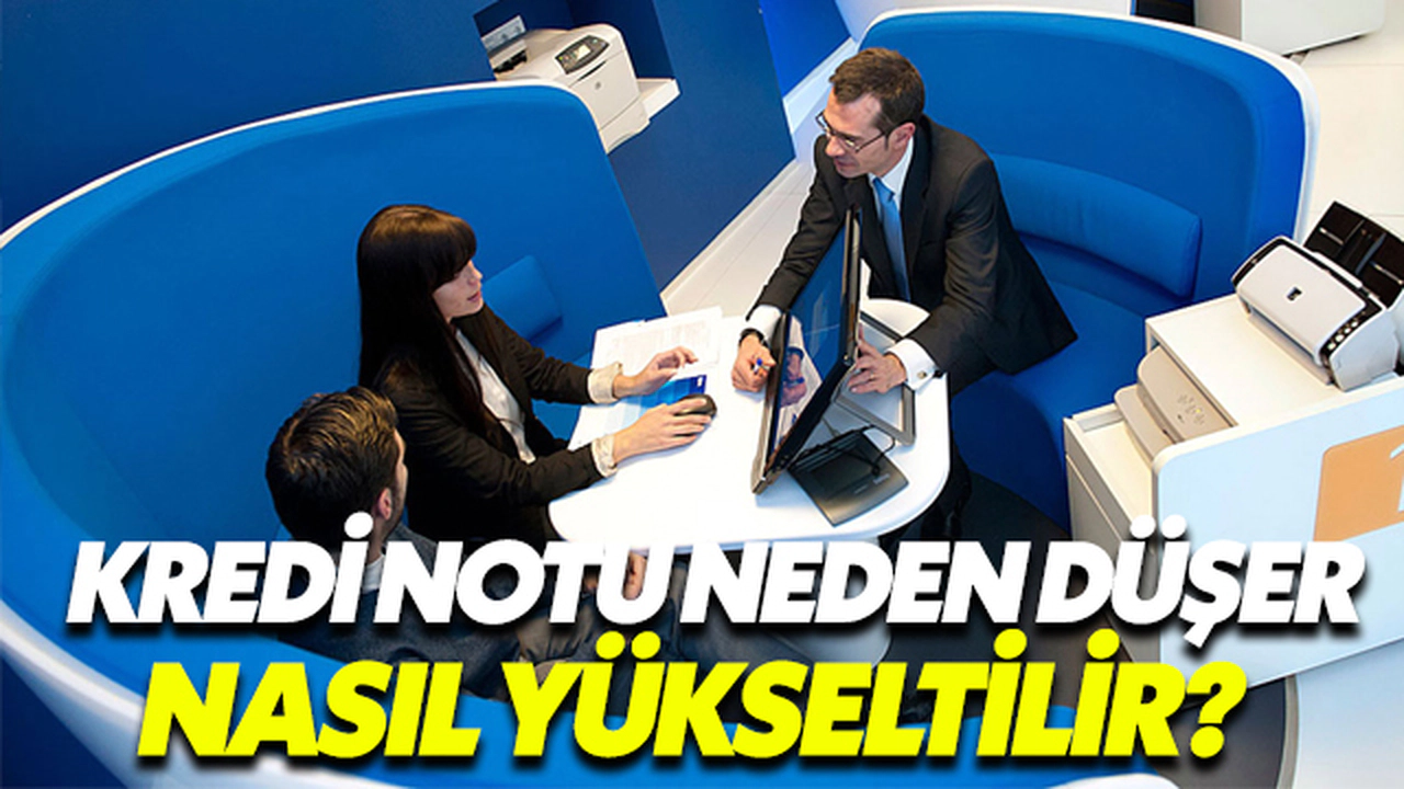 Kredi Notu Neden Düşer, Nasıl Yükseltilir?