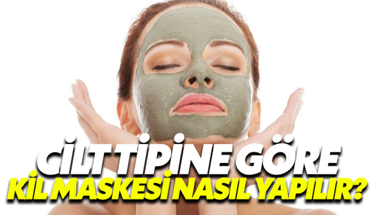 Cilt Tipine Göre Kil Maskesi Nasıl Yapılır?
