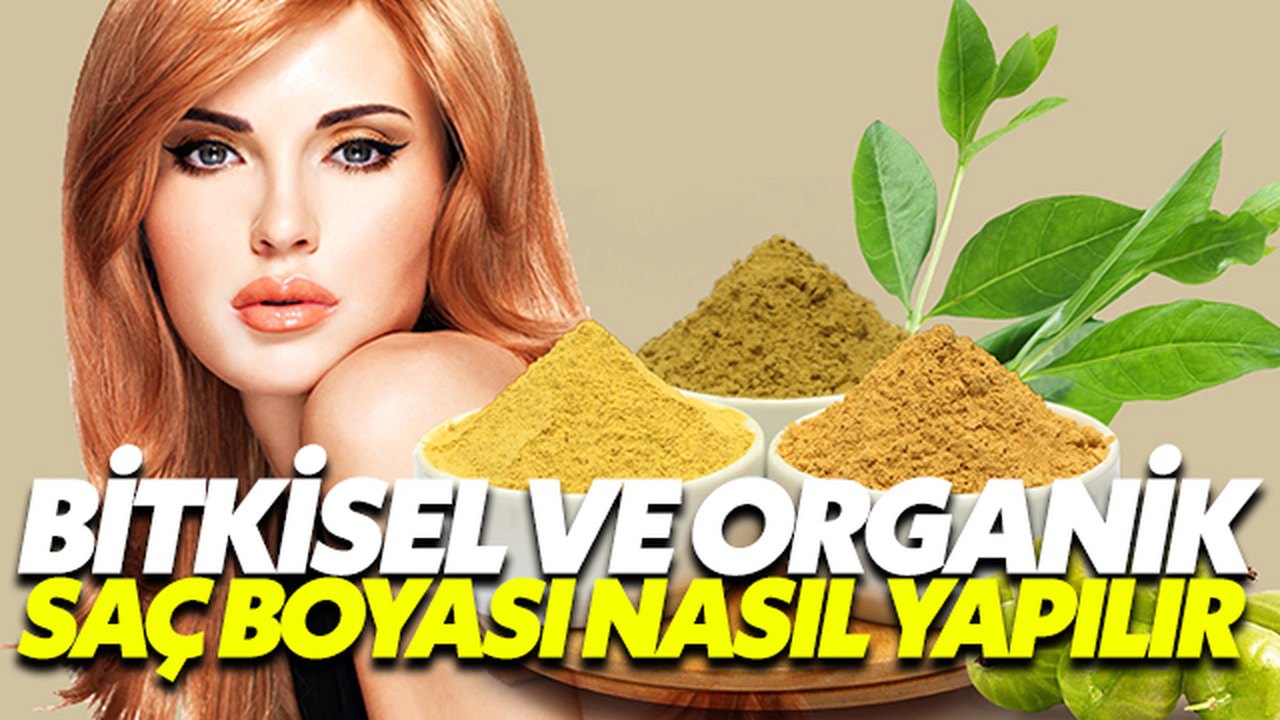 Bitkisel Ve Organik Saç Boyası Nasıl Yapılır