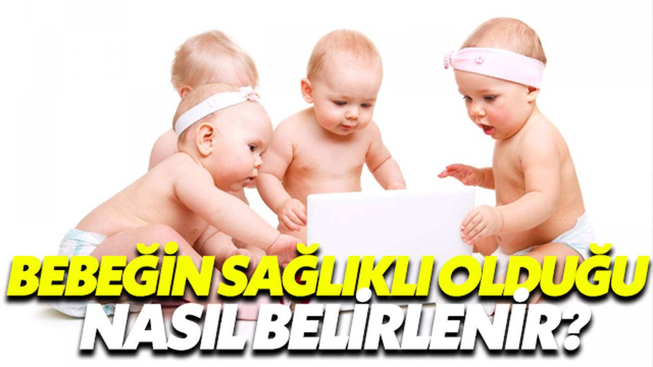 Bebeğin Sağlıklı Olduğu Nasıl Belirlenir?