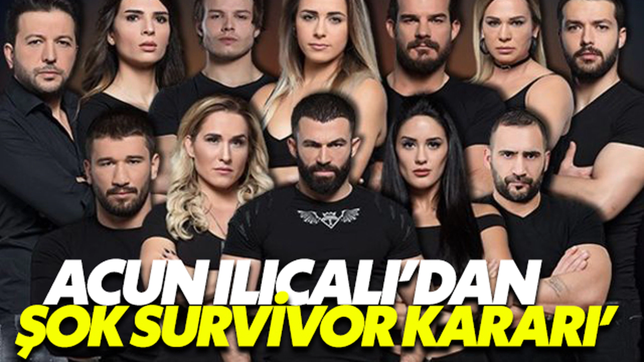 Acun Ilıcalı'dan şok Survivor kararı!