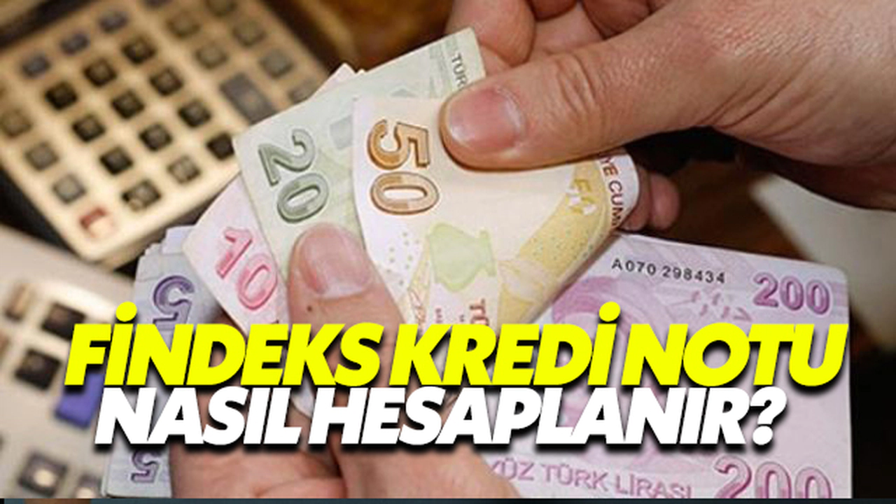 Findeks Kredi Notu Nasıl Hesaplanır?