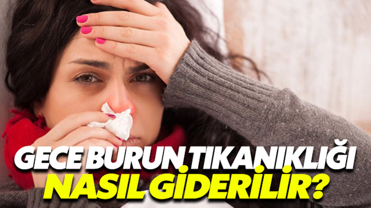 Gece Burun Tıkanıklığı Nasıl Giderilir?