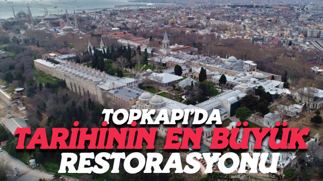 Topkapı’da Tarihinin En Büyük Restorasyonu