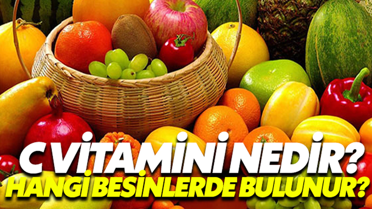 C Vitamini Nedir? Hangi Besinlerde Bulunur?