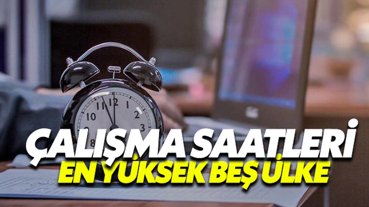 Çalışma Saatleri En Yüksek 5 Ülke