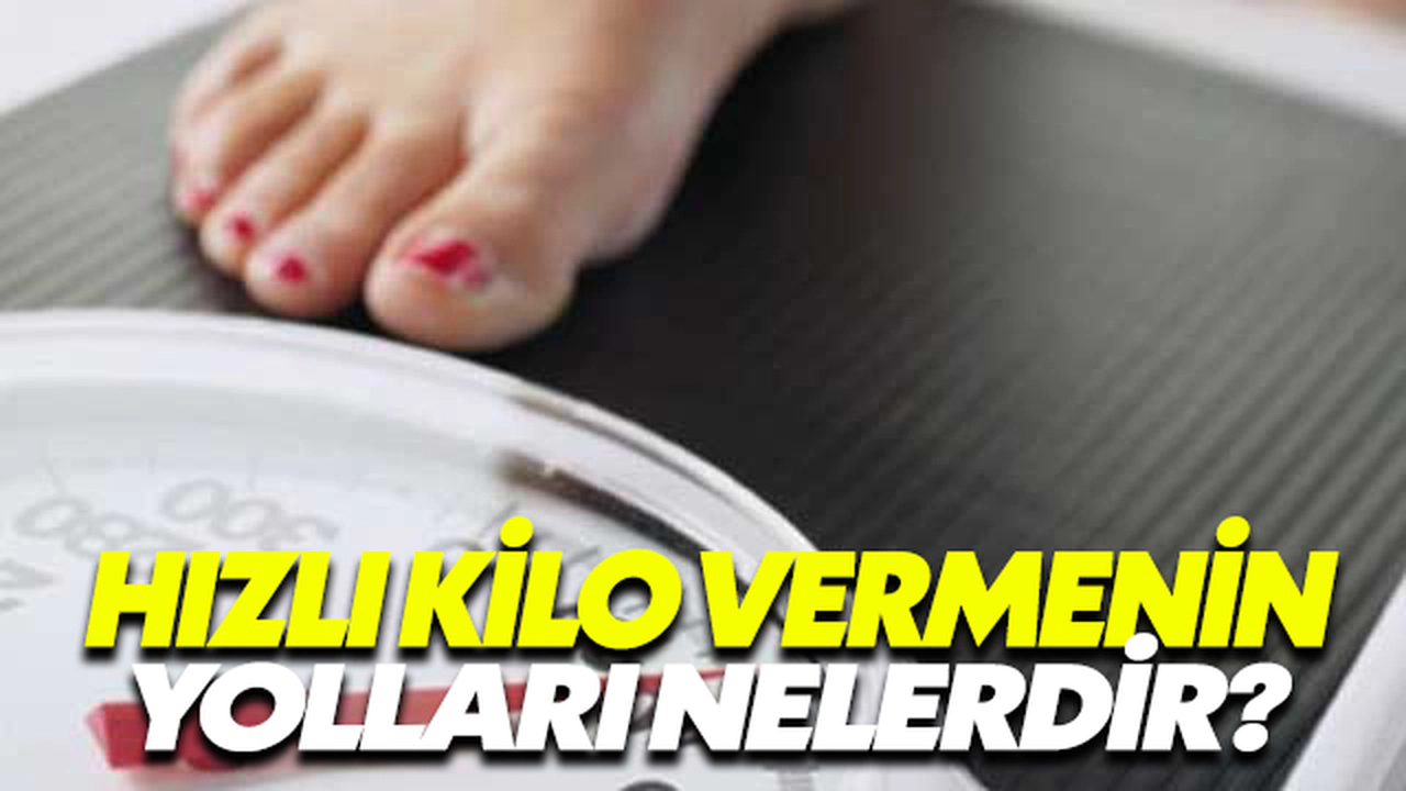 Hızlı Kilo Verme Yolları Nelerdir?