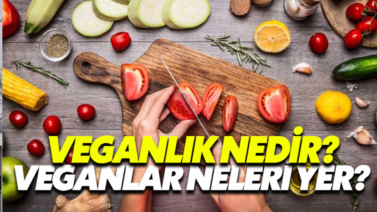 Veganlık Nedir? Veganlar Neleri Yer?