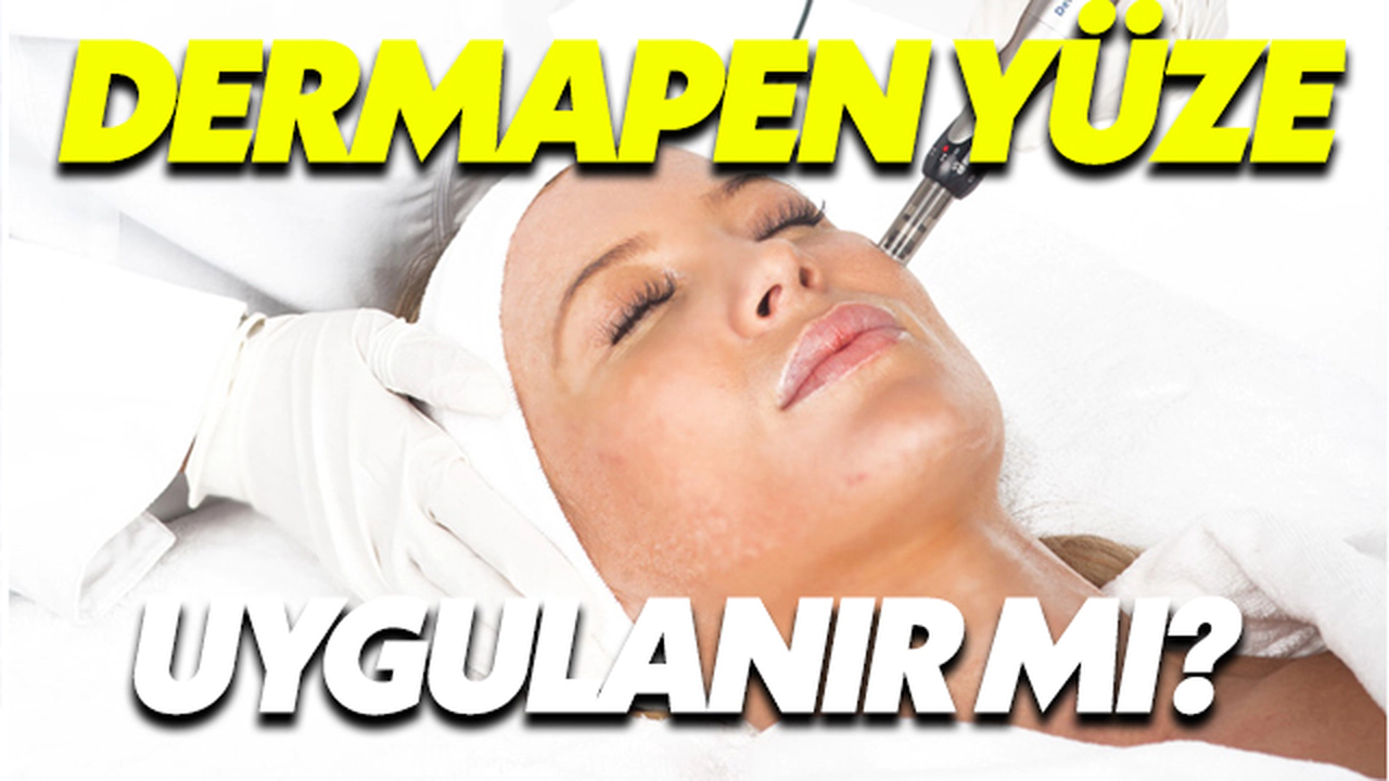 Dermapen Yüze Uygulanır Mı?