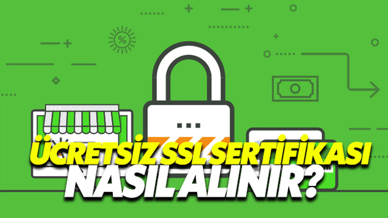 Ücretsiz Ssl Sertifikası Nasıl Alınır?