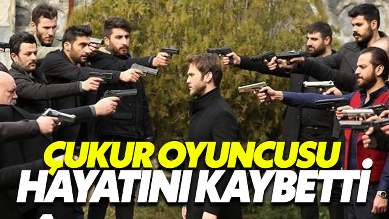 Çukur Oyuncusu Harun Kandemir Hayatını Kaybetti
