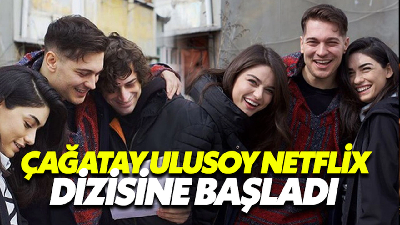Çağatay Ulusoy Netflix Dizisine Başladı