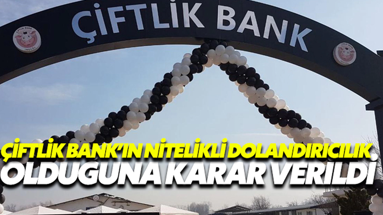 Çiftlik Bank’In Nitelikli Dolandırıcılık Olduğuna Karar Verildi