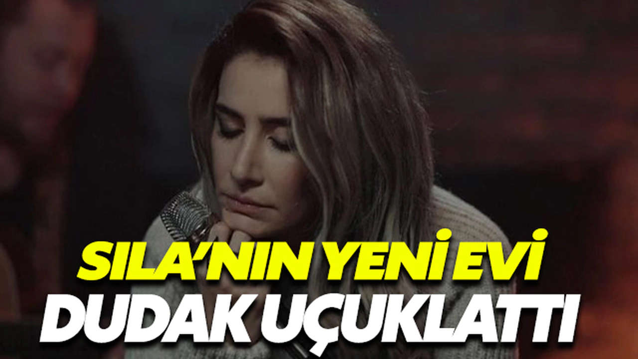 Sıla'nın Yeni Evi Dudak Uçuklattı!